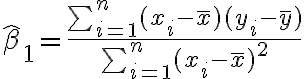 $\hat{\beta}_1=\frac{\textstyle\sum_{i=1}^{n}(x_i-\bar{x})(y_i-\bar{y})}{\textstyle\sum_{i=1}^{n}(x_i-\bar{x})^2}$